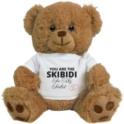 You are the Skibidi to My Toilet Teddy Bear